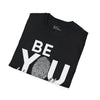 BE YOU Unisex T-Shirt