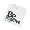 Be Positive Unisex T-Shirt