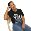 BE YOU Unisex T-Shirt