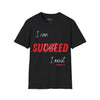 SUCCEED Unisex T-shirt
