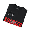 SUCCEED Unisex T-shirt